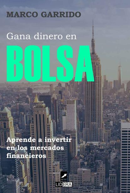 Gana dinero en bolsa: Aprende a invertir en los mercados financieros (Spanish Edition)
